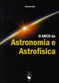 Ler O ABCD da Astronomia e Astrofísica, do autor Jorge E. Horvath