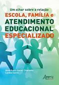 Ler Um olhar sobre a relação escola, família e atendimento educacional especializado, do autor Lurdes Caron