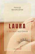 Ler Laura e Outras Histórias, do autor Paulo Guaragna