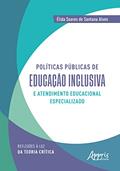Ler Políticas Públicas de Educação Inclusiva e Atendimento Educacional Especializado: Reflexões à Luz da Teoria Crítica, do autor Élida Soares de Santana Alves Ler Políticas Públicas de Educação Inclusiva e Atendimento Educacional Especializado: Reflexões à Luz da Teoria Crítica, do autor Élida Soares de Santana Alves