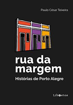 Rua da margem: histórias de Porto Alegre, do autor Paulo César Teixeira