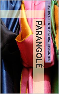 Parangolé, do autor Carlos Alberto Pereira dos Santos