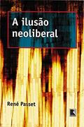 Ler A ILUSÃO NEOLIBERAL, do autor Rene Passet Ler A ILUSÃO NEOLIBERAL, do autor Rene Passet