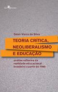 Ler Teoria Crítica, Neoliberalismo e Educação: Análise Reflexiva da Realidade Educacional Brasileira a Partir de 1990, do autor Odair Vieira da Silva