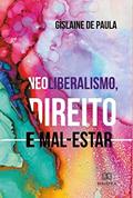 Ler Neoliberalismo, direito e mal-estar, do autor Gislaine de Paula