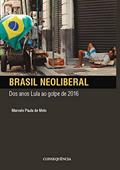 Ler Brasil Neoliberal Dos Anos Lula Ao Golpe De 2016, do autor Marcelo Paula De Melo