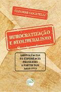 Ler Burocratização e neoliberalismo: ambivalências da experiência brasileira a partir dos anos 1990, do autor Cleomar Locatelli