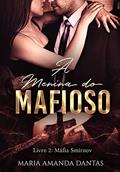 Ler A menina do Mafioso: (Livro 2: Máfia Smirnov), do autor Maria Amanda Dantas