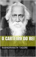 Ler O Carteiro do Rei, do autor Rabindranath Tagore