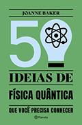 Ler 50 ideias de Física Quântica: Conceitos de física quântica de forma fácil e rápida, do autor Joanne Baker