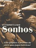 Ler Interpretando sonhos: Com palpites e dezenas da sorte para jogos lotéricos!, do autor P. Fritz Ler Interpretando sonhos: Com palpites e dezenas da sorte para jogos lotéricos!, do autor P. Fritz
