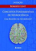 Ler Cem Bilhões de Neurônios? Conceitos Fundamentais de Neurociência, do autor Roberto Lent Ler Cem Bilhões de Neurônios? Conceitos Fundamentais de Neurociência, do autor Roberto Lent