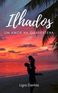 Ler Ilhados : Um amor na quarentena, do autor Lígia Dantas