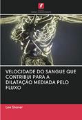 Ler VELOCIDADE DO SANGUE QUE CONTRIBUI PARA A DILATAÇÃO MEDIADA PELO FLUXO, do autor Lee Stoner Ler VELOCIDADE DO SANGUE QUE CONTRIBUI PARA A DILATAÇÃO MEDIADA PELO FLUXO, do autor Lee Stoner