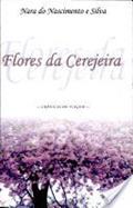 Ler Flores da Cerejeira. Crônicas de Viagem, do autor Nara do Nascimento Silva