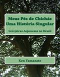 Ler Meus Pés de Chichás - Uma História Singular: Cerejeiras Japonesas no Brasil, do autor Ken Yamazato