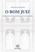 Ler O bom juiz: a teoria da ética judicial das virtudes, do autor André Gonçalves Fernandes Ler O bom juiz: a teoria da ética judicial das virtudes, do autor André Gonçalves Fernandes