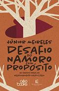 Ler Desafio Do Namoro Com Propósito (God Books), do autor Júnior Meireles
