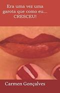 Ler Era uma vez uma garota que como eu... CRESCEU!: 1, do autor Carmen Érica Lima de Campos Gonçalves