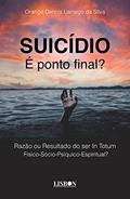 Ler SUICÍDIO - É ponto final? Razão ou Resultado do ser In Totum - Físico-Sócio-Psíquico-Espiritual?, do autor Orange Silva