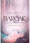 Ler Baroak - A Lua Quarto Crescente, do autor Cris Motta