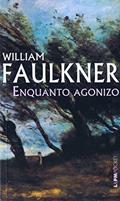 Ler Enquanto Agonizo, do autor William Faulkner