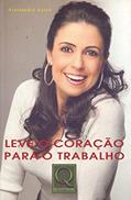 Ler Leve o Coração Para o Trabalho, do autor Alessandra Parolin Assad
