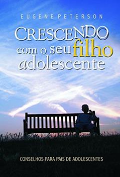 Crescendo com o Seu Filho Adolescente, do autor Eugene Peterson