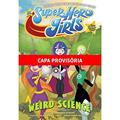 Ler Dc Super Hero Girls: Ciência Esquisita: dc Kids, do autor Amanda Deibert