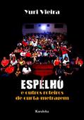 Ler Espelho - e outros roteiros de curta-metragem, do autor Yuri Vieira