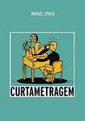 Ler Curta-metragem: Entrevistas sobre curtas, do autor Rafael Spaca