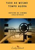 Ler Tudo ao Mesmo Tempo Agora: Roteiro de Cinema, do autor Lady Betwixt