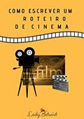 Ler Como escrever um roteiro de cinema: Guia prático, do autor Lady Betwixt Ler Como escrever um roteiro de cinema: Guia prático, do autor Lady Betwixt