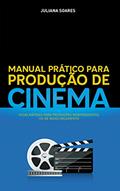 Ler Manual Prático para Produção de Cinema: Dicas rápidas para produções independentes ou de baixo orçamento, do autor Juliana Soares