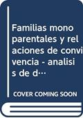 Ler Familias monoparentales y relaciones de convivencia: Volumen III, do autor Jose María Fugardo Estivil Ler Familias monoparentales y relaciones de convivencia: Volumen III, do autor Jose María Fugardo Estivil