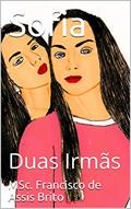 Ler Sofia: Duas Irmãs, do autor MSc. Francisco de Assis Brito Ler Sofia: Duas Irmãs, do autor MSc. Francisco de Assis Brito