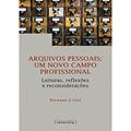 Ler Arquivos Pessoais: um Novo Campo Profissional: Leituras, Reflexões e Reconsiderações, do autor Richard J. Cox