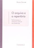 Ler O Arquivo e o Repertório: Performance e Memória Cultural nas Américas, do autor Diana Taylor