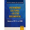 Ler Patrimônio Cultural e Gestão Documental - Arquivos do TRT-11 e do TJAM, do autor Felipe Braga de Oliveira