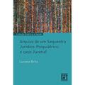 Ler Arquivo de um sequestro jurídico-psiquiátrico: o caso Juvenal, do autor Luciana Brito Ler Arquivo de um sequestro jurídico-psiquiátrico: o caso Juvenal, do autor Luciana Brito