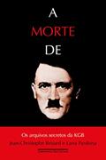 Ler A morte de Hitler: Os arquivos secretos da KGB, do autor Jean-Christophe Brisard; Lana Parshina Ler A morte de Hitler: Os arquivos secretos da KGB, do autor Jean-Christophe Brisard; Lana Parshina