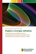 Ler Pupila e cirurgia refrativa: Avaliação da qualidade visual e comportamento pupilar em pacientes submetidos à cirurgia refrativa a laser, do autor Marcelo Moron de Andrade Eduardo