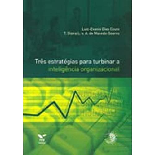 Ler Três Estratégias Para Turbinar a Inteligência Organizacional, do autor Luiz- Evanio Dias Couto; Teresia D. L. Van A. de Macedo- Soares Ler Três Estratégias Para Turbinar a Inteligência Organizacional, do autor Luiz- Evanio Dias Couto; Teresia D. L. Van A. de Macedo- Soares