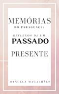 Ler Memórias do Paraguaçu: Reflexos de um passado presente, do autor Manuela Magalhães Ler Memórias do Paraguaçu: Reflexos de um passado presente, do autor Manuela Magalhães