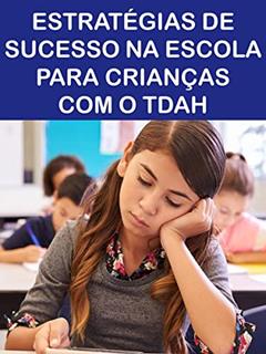 ESTRATÉGIAS DE SUCESSO NA ESCOLA PARA CRIANÇAS COM O TDAH, do autor Annabelle Stevens; Carolyn Stone; Siobhan McNally