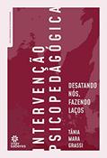 Ler Intervenção psicopedagógica:: desatando nós, fazendo laços, do autor Tânia Mara Grassi Ler Intervenção psicopedagógica:: desatando nós, fazendo laços, do autor Tânia Mara Grassi