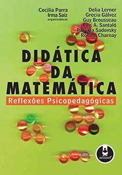 Didática da Matemática: Reflexões Psicopedagógicas, do autor Delia Lerner; Grecia Gálvez; Guy Brouseeau; Luis A. Santaló; Patricia Sadovsky; Roland Charnay