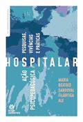 Ler Ação psicopedagógica hospitalar:: pesquisas, vivências e práticas, do autor Maria Beatriz Sandoval Filártiga Ale