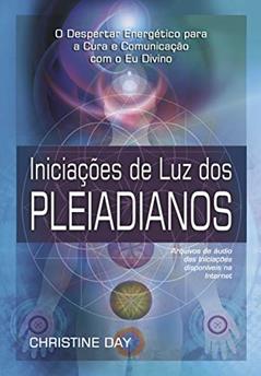 Iniciações de luz dos Pleiadianos, do autor Christine Day