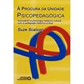 Ler À Procura da Unidade Psicopedagógica. Articulando a Psicologia Histórico-Cultural com a Pedagogia Histórico-crítica, do autor Suze Scalcon Ler À Procura da Unidade Psicopedagógica. Articulando a Psicologia Histórico-Cultural com a Pedagogia Histórico-crítica, do autor Suze Scalcon